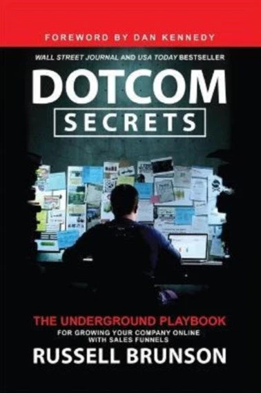 DotCom Secrets: The Underground Playbook for Growing Your Company Online