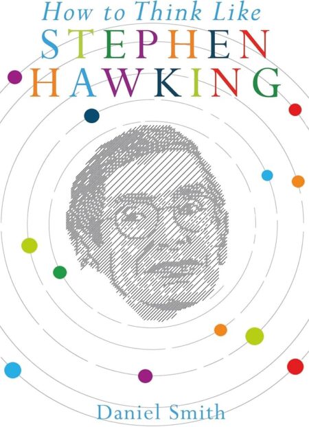 How To Think Like Stephen Hawking