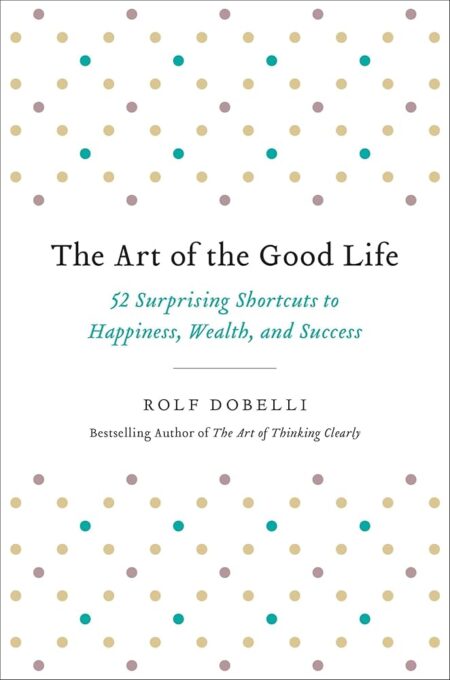 The Art of the Good Life