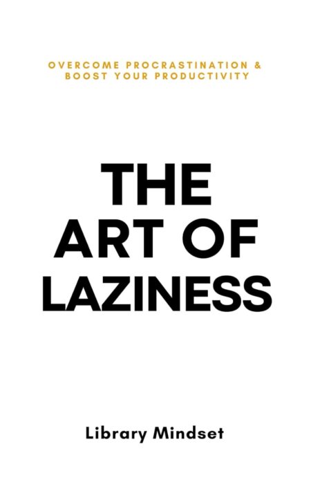 The Art Of Laziness